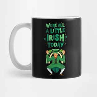 Saint Patricks Day, Were All A Little Irish Today Mug